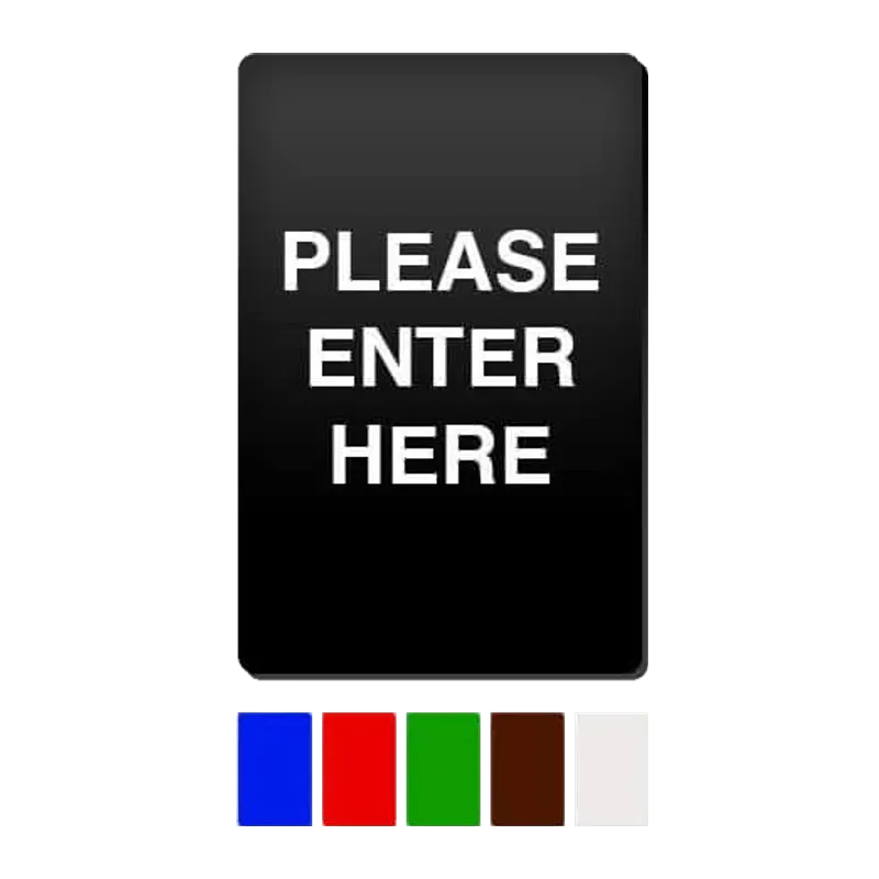 Black acrylic sign reading PLEASE ENTER HERE, with the available colours below it.